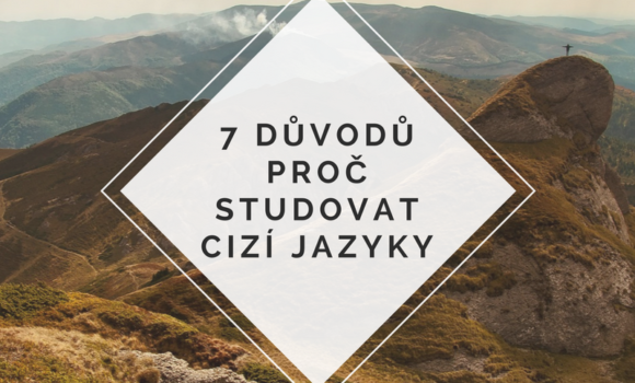 7 důvodů, proč studovat cizí jazyky